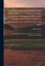 Travels Between the Years 1765 and 1773 Through Part of Africa, Syria, Egypt, and Arabia Into Abyssinia to Discover the Source of the Nile; Comprehend by James Bruce