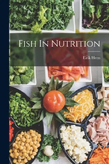 Fish In Nutrition by Eirik Heen