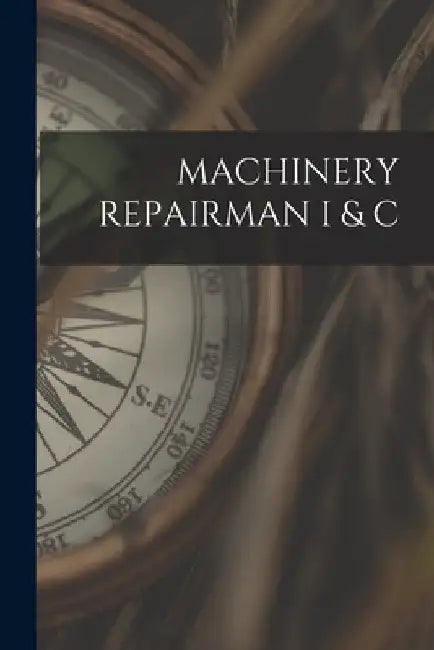 Machinery Repairman I & C by Anonymous