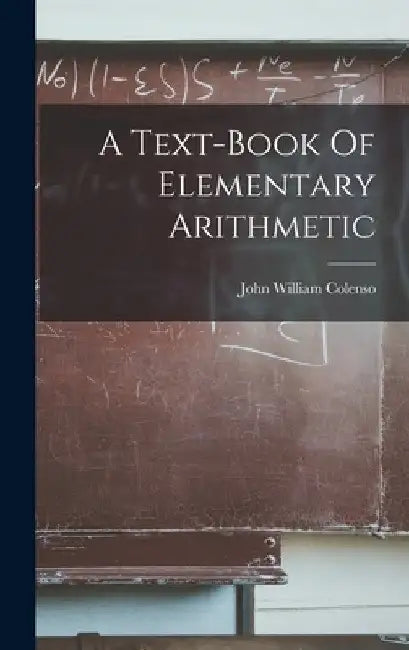A Text-book Of Elementary Arithmetic by John William Colenso