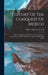 History Of The Conquest Of Mexico: With A Preliminary View Of The Ancient Mexican Civilization, And The Life Of The Conqueror, Hernando Cortés by William Hickling Prescott