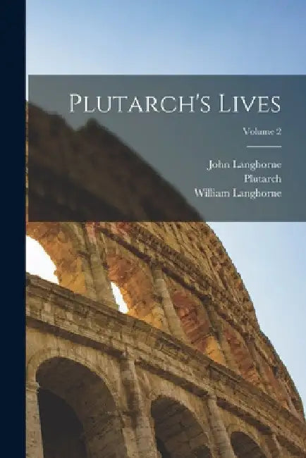 Plutarch's Lives; Volume 2 by Plutarch