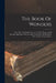 The Book Of Wonders: Gives Plain And Simple Answers To The Thousands Of Everyday Questions That Are Asked And Which All Should Be Able To, But Cannot by Anonymous