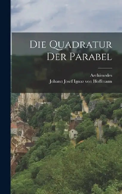 Die Quadratur Der Parabel by Archimedes