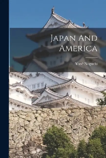 Japan And America by Noguchi Yoné 1875-1947
