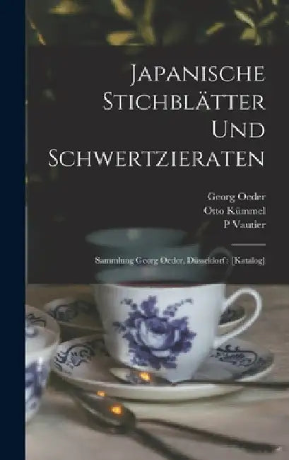 Japanische Stichblätter Und Schwertzieraten: Sammlung Georg Oeder, Düsseldorf: [katalog] by Vautier P