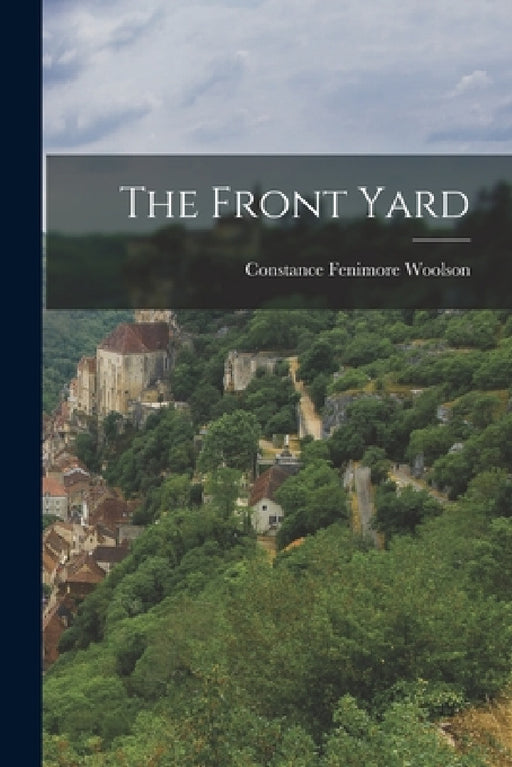 The Front Yard by Constance Fenimore Woolson