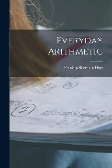Everyday Arithmetic by Franklin Sherman Hoyt