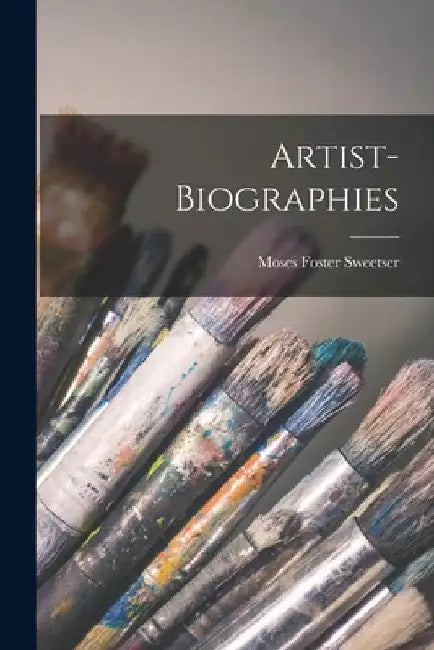 Artist-Biographies by Moses Foster Sweetser
