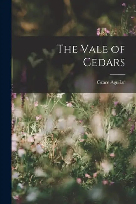 The Vale of Cedars by Grace Aguilar
