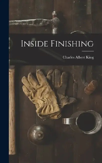 Inside Finishing by Charles Albert King