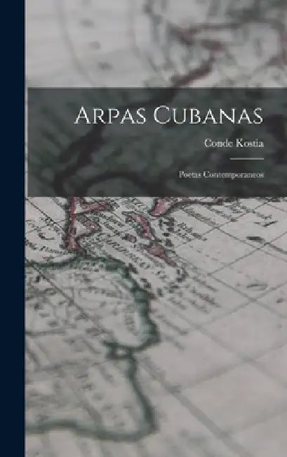 Arpas Cubanas: Poetas Contemporaneos by Conde Kostia