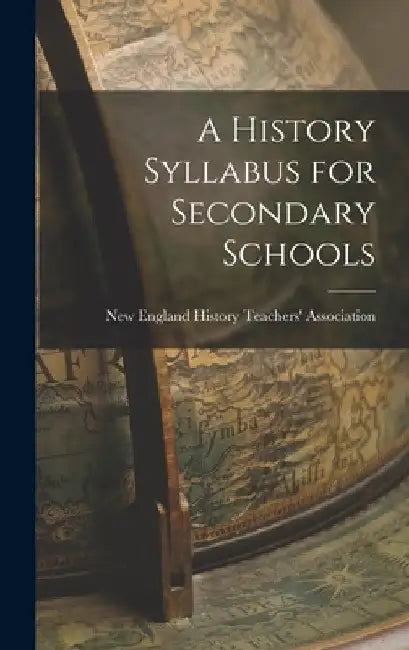 A History Syllabus for Secondary Schools by England History Teachers' Association
