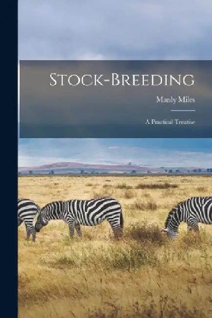 Stock-Breeding: A Practical Treatise by Manly Miles