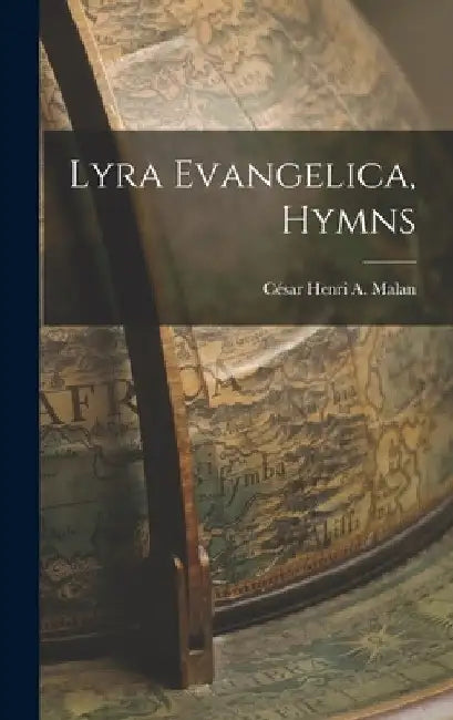 Lyra Evangelica, Hymns by César Henri a. Malan