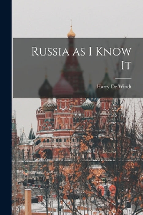 Russia as I Know It by Harry de Windt