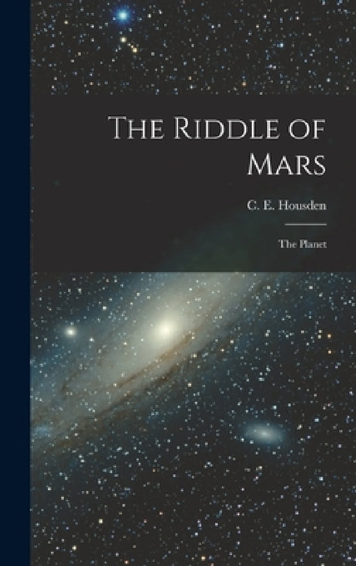 The Riddle of Mars: The Planet by C. E. Housden