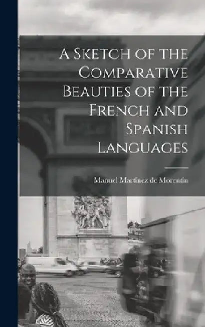 A Sketch of the Comparative Beauties of the French and Spanish Languages by Manuel Martínez de Morentín