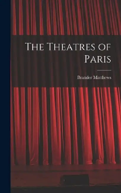 The Theatres of Paris by Matthews Brander