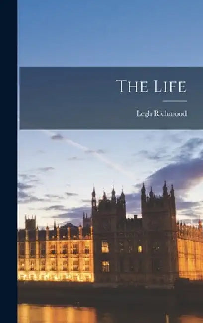 The Life by Legh Richmond