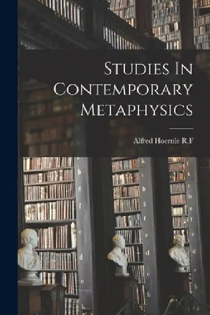 Studies In Contemporary Metaphysics by Alfred Hoernle R. F.