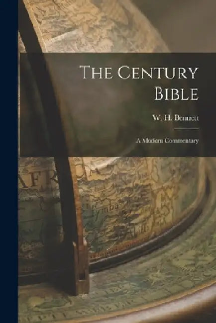 The Century Bible: A Modern Commentary by Bennett W. H. (William Henry)