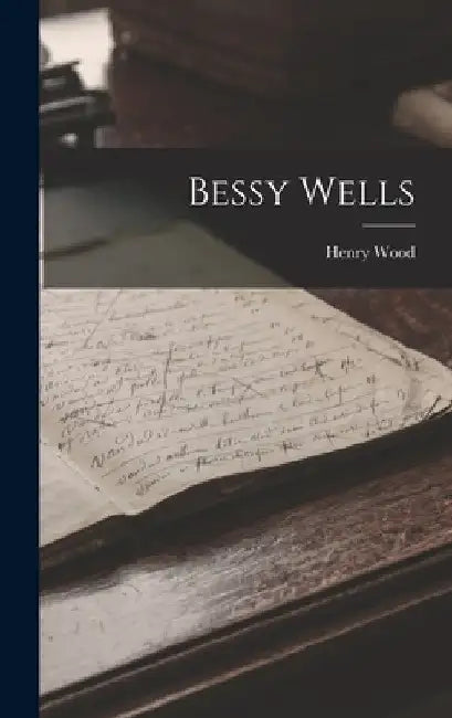 Bessy Wells by Henry Wood