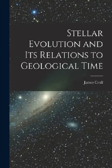 Stellar Evolution and Its Relations to Geological Time by James Croll