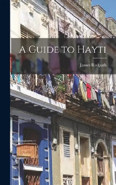 A Guide to Hayti by James Redpath
