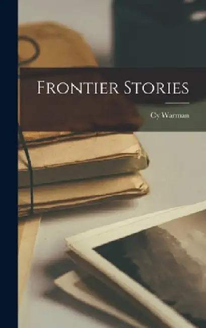 Frontier Stories by Cy Warman
