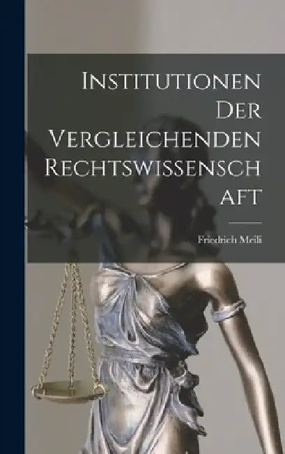 Institutionen der Vergleichenden Rechtswissenschaft by Friedrich Meili