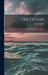 The Ocean; a General Account of the Science of the Sea by John Murray
