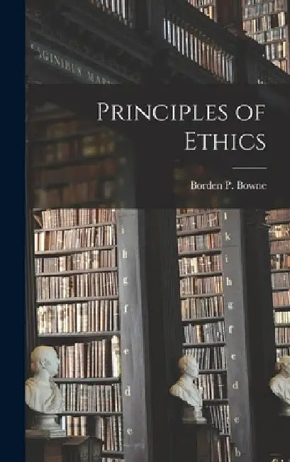 Principles of Ethics by Borden P. Bowne