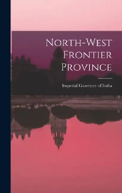 North-West Frontier Province by Imperial Gazetteer of India