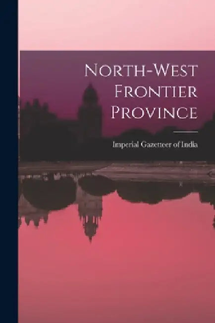 North-West Frontier Province by Imperial Gazetteer of India