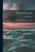 The Ocean; a General Account of the Science of the Sea by John Murray