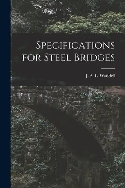 Specifications for Steel Bridges by J. A. L. Waddell