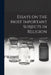 Essays on the Most Important Subjects in Religion by Anonymous