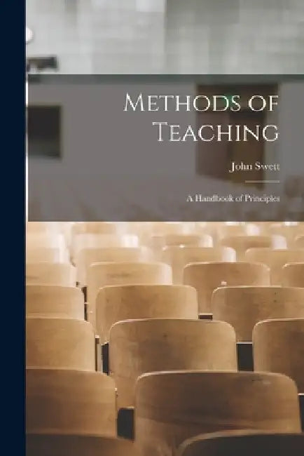 Methods of Teaching; a Handbook of Principles by John Swett