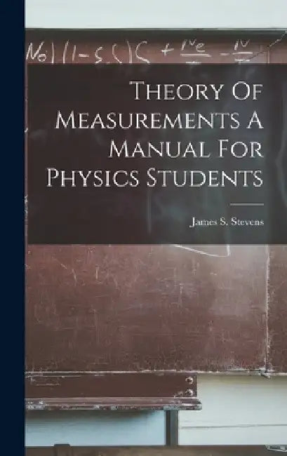 Theory Of Measurements A Manual For Physics Students by James S. Stevens