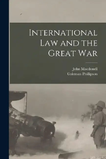 International Law and the Great War by John Macdonell