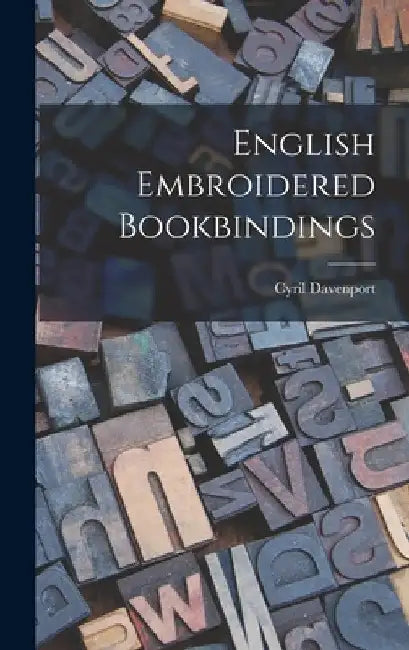 English Embroidered Bookbindings by Cyril Davenport