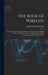The Book of Wireless: Being a Clear Description of Wireless Telegraph Sets and How to Make and Operate Them, Together With a Simple Explanat by Archie Frederick Collins