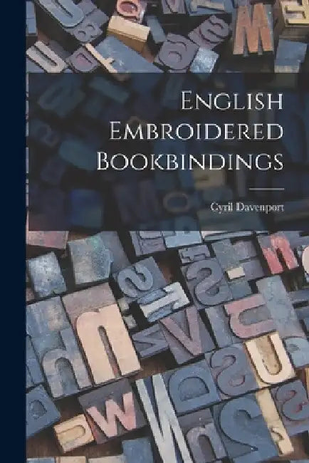 English Embroidered Bookbindings by Cyril Davenport