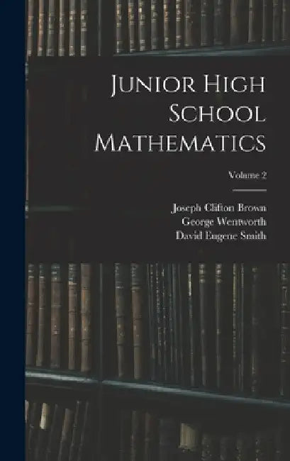 Junior High School Mathematics; Volume 2 by David Eugene Smith