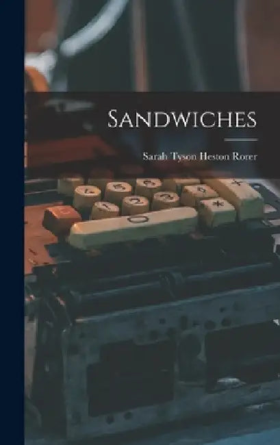 Sandwiches by Sarah Tyson Heston Rorer