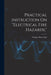 Practical Instruction On "Electrical Fire Hazards," by Thomas Henry Day