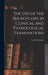 The Use of the Microscope in Clinical and Pathological Examinations by Carl Friedlaender