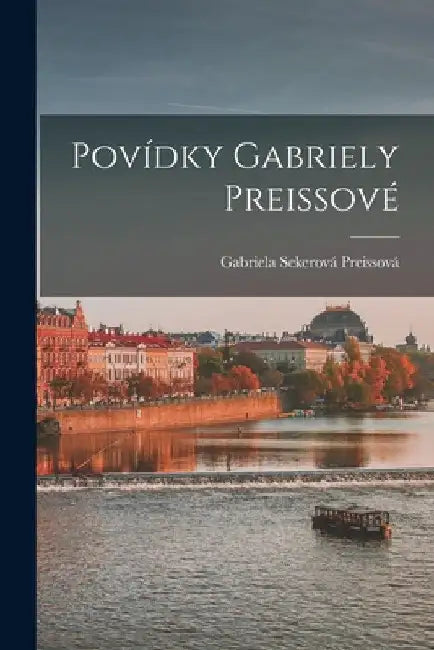 Povídky Gabriely Preissové by Gabriela Sekerová Preissová