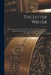 The Letter Writer: Containing a Great Variety of Letters On the Following Subjects: Relationship--Business--Love, Courtship and Marriage- by Anonymous